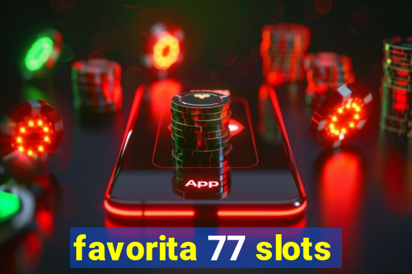 favorita 77 slots